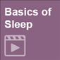 Basics of Sleep Online Basics of Sleep Presentation Series,